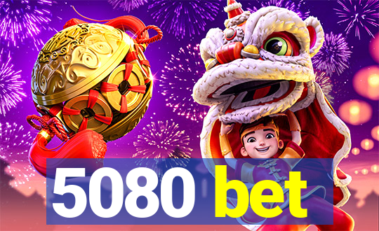 5080 bet